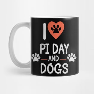 I Love Pi Day And Dogs , Dogs And Maths Lover Mug